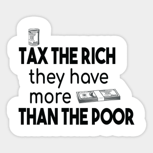 Tax The Rich Not The Poor, Equality Gift Idea, Poor People, Rich People Sticker